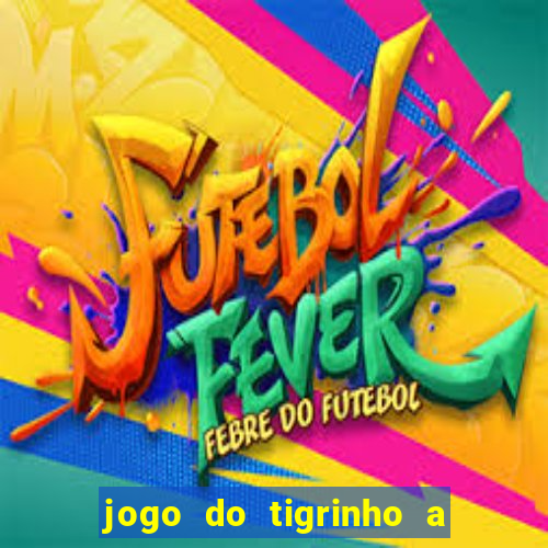 jogo do tigrinho a partir de r$ 1